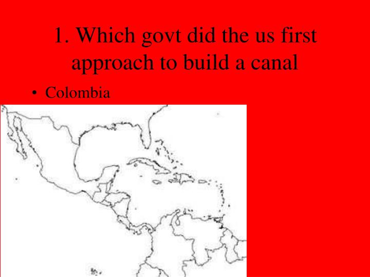 1 which govt did the us first approach to build a canal