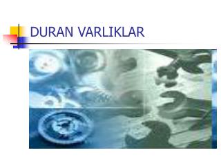 duran varliklar