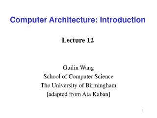Computer Architecture: Introduction Lecture 12
