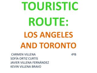 TOURISTIC ROUTE: LOS ANGELES AND TORONTO