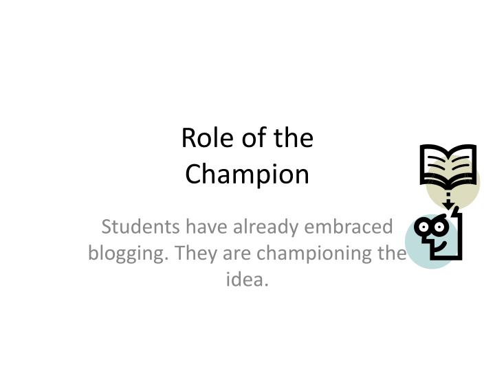 role of the champion