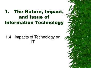 1.	 The Nature, Impact, and Issue of Information Technology
