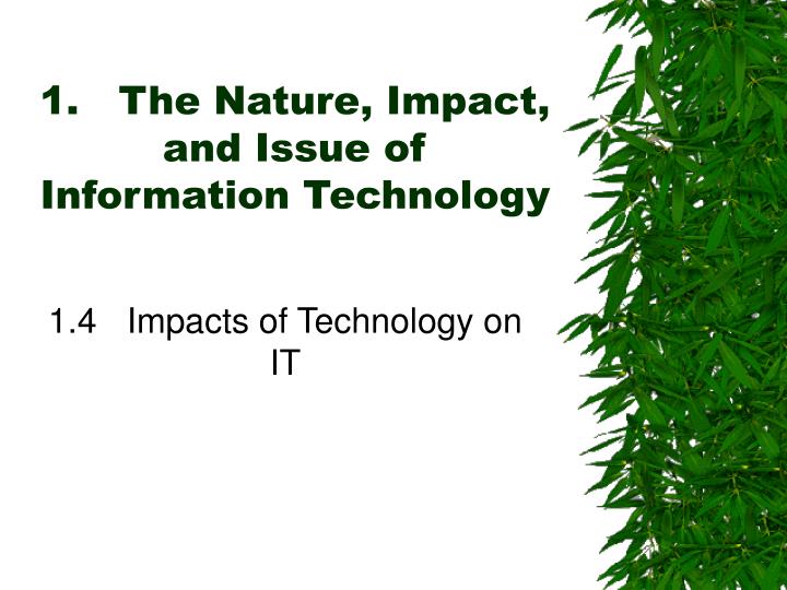1 the nature impact and issue of information technology