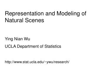 Representation and Modeling of Natural Scenes Ying Nian Wu UCLA Department of Statistics