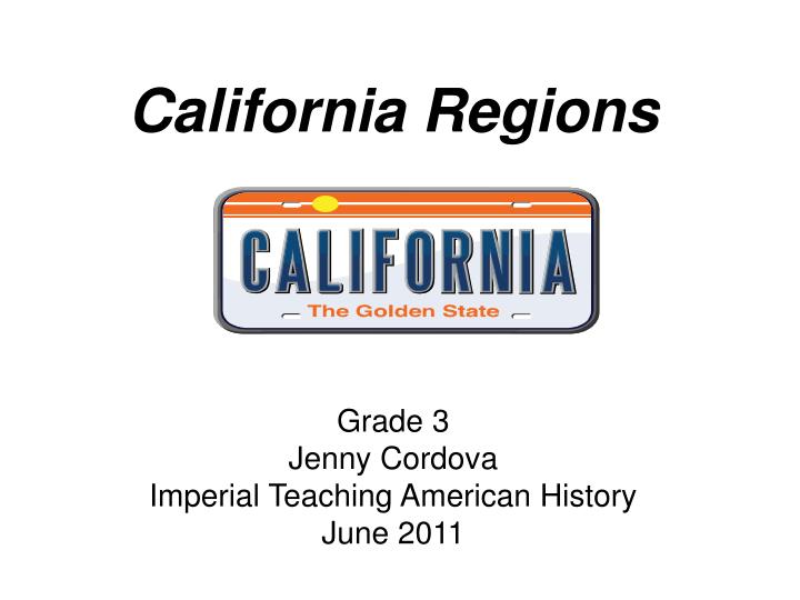 california regions grade 3 jenny cordova imperial teaching american history june 2011