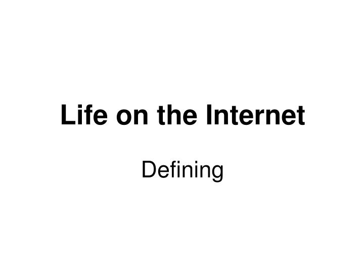 life on the internet
