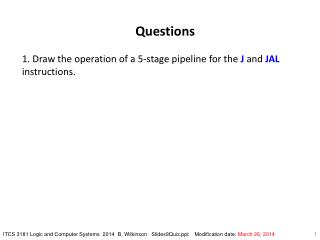 Questions 1. Draw the operation of a 5-stage pipeline for the J and JAL instructions.