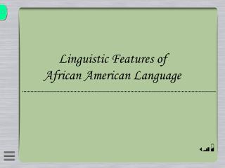Linguistic Features of African American Language