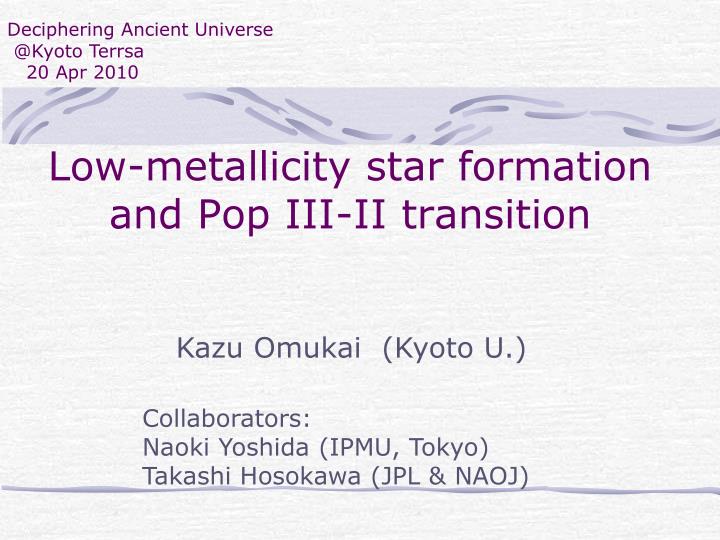 low metallicity star formation and pop iii ii transition