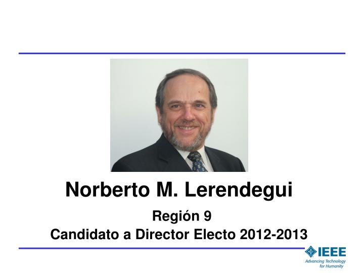 norberto m lerendegui regi n 9 candidato a director electo 2012 2013