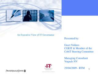 Presented by: Greet Volders CGEIT &amp; Member of the CobiT Steering Committee Managing Consultant