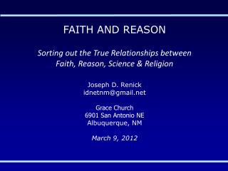 FAITH AND REASON Sorting out the True Relationships between Faith, Reason, Science &amp; Religion