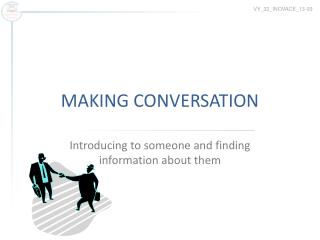 MAKING CONVERSATION