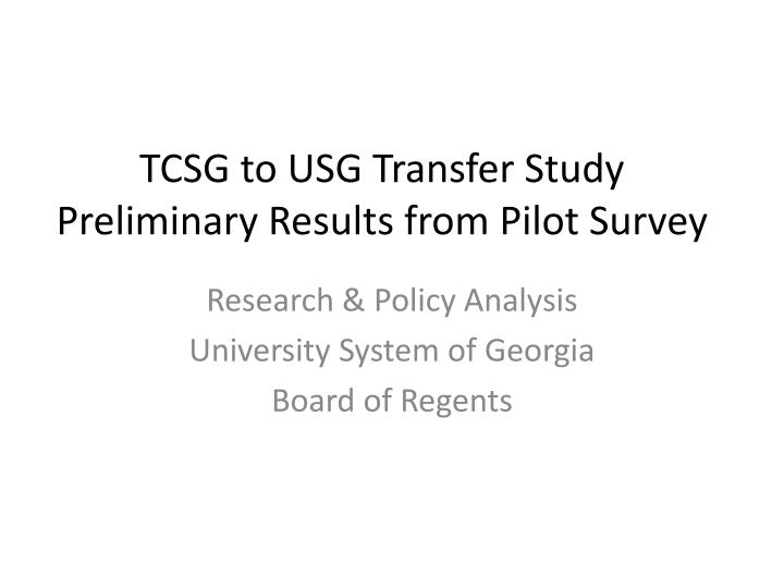 tcsg to usg transfer study preliminary results from pilot survey
