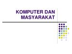 KOMPUTER DAN MASYARAKAT - slide 1