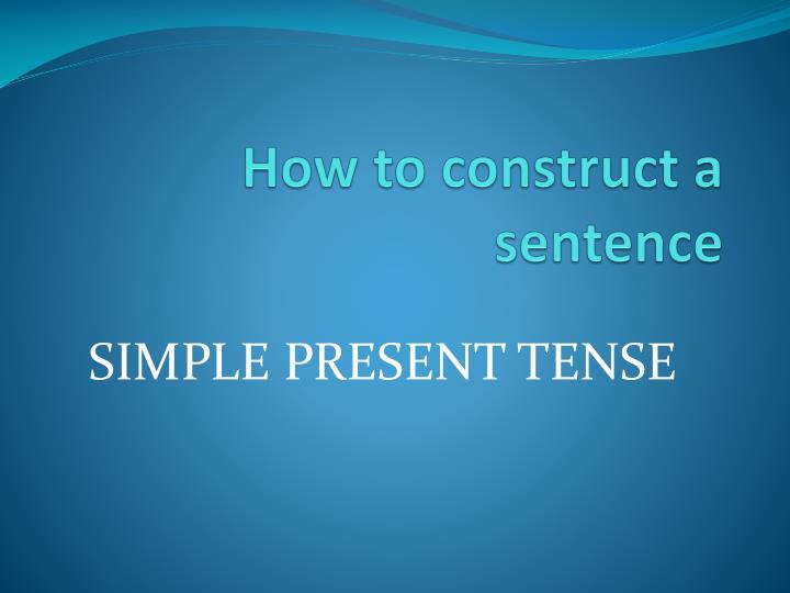 how to construct a sentence