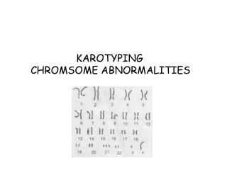 KAROTYPING CHROMSOME ABNORMALITIES