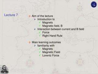 Aim of the lecture Introduction to Magnets Magnetic field, B