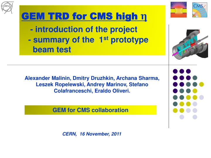 gem trd for cms high introduction of the project summary of the 1 st prototype beam test