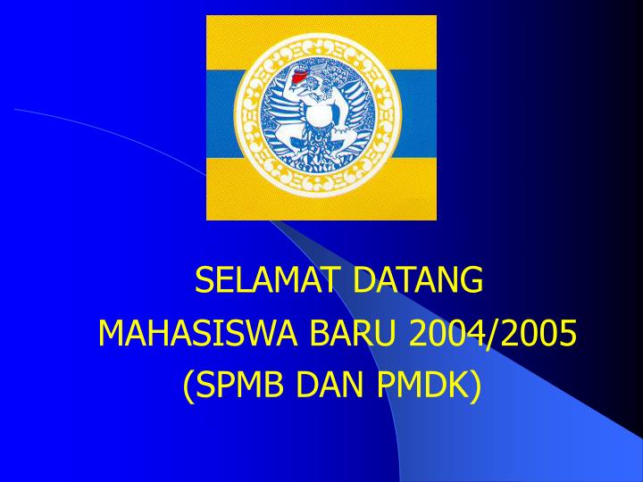 selamat datang mahasiswa baru 2004 2005 spmb dan pmdk