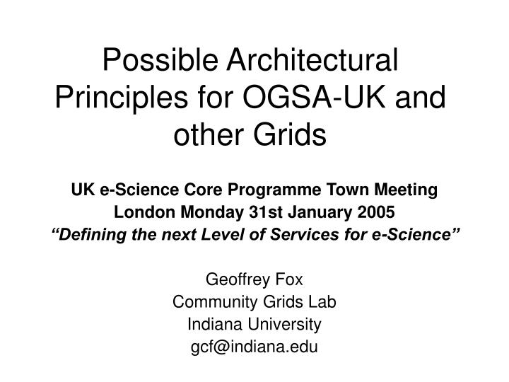possible architectural principles for ogsa uk and other grids