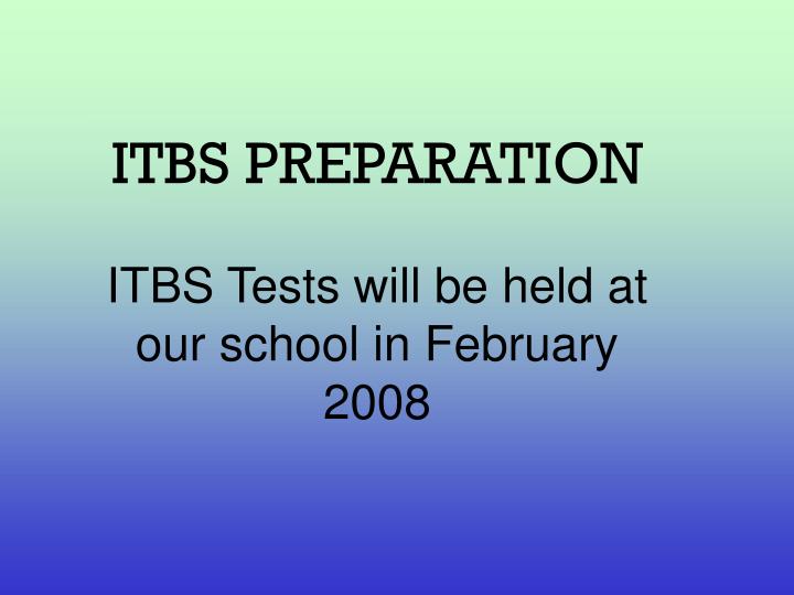 itbs preparation itbs tests will be held at our school in february 2008