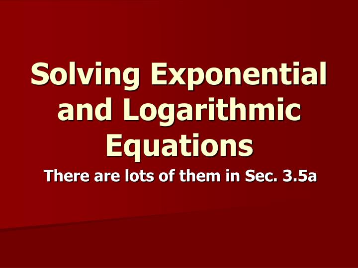 solving exponential and logarithmic equations