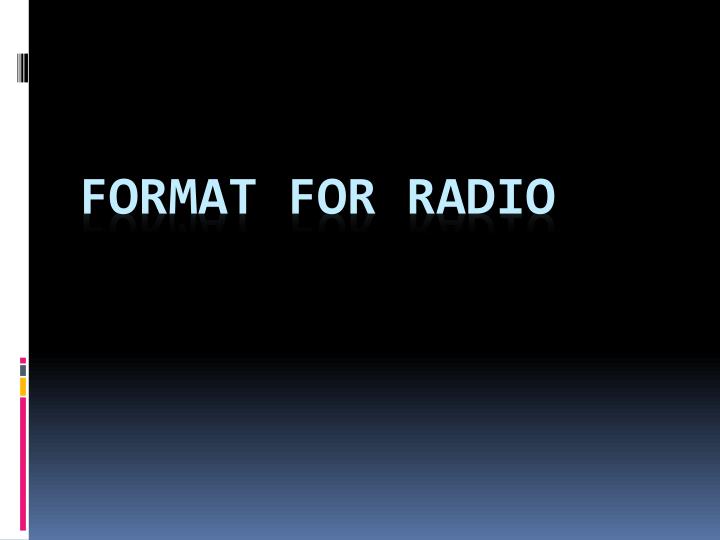 format for radio