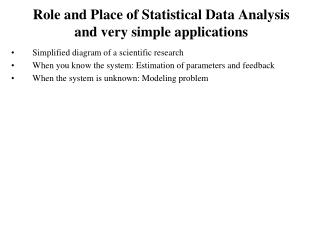Role and Place of Statistical Data Analysis and very simple applications