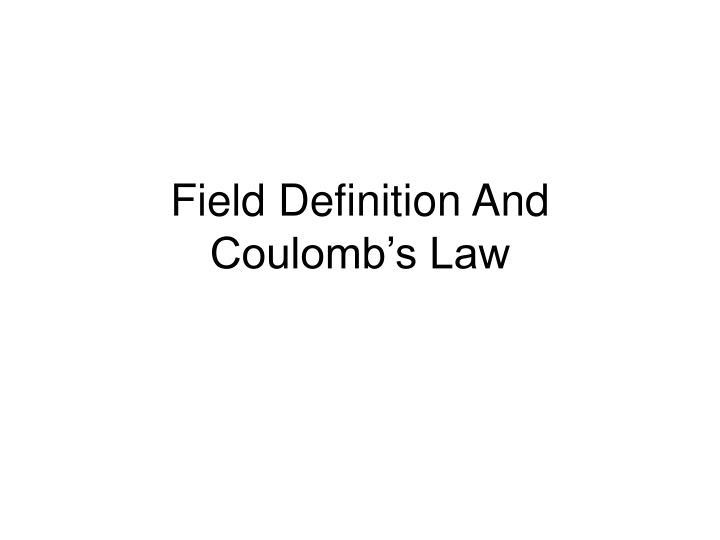 field definition and coulomb s law