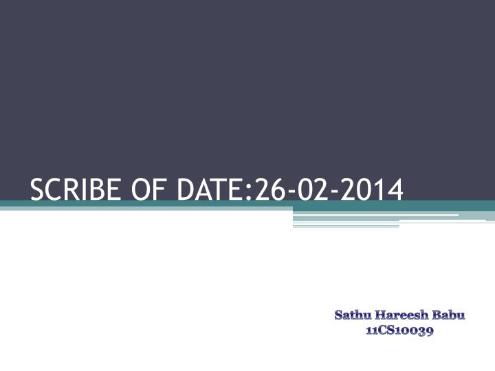 scribe of date 26 02 2014