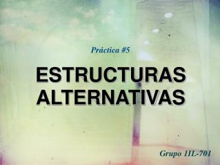 pr ctica 5 estructuras alternativas