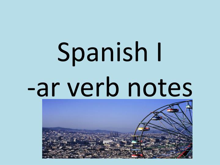 spanish i ar verb notes