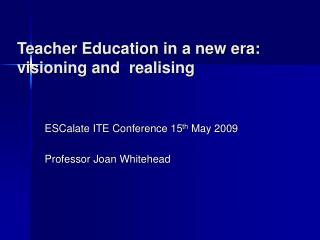 Teacher Education in a new era: visioning and realising