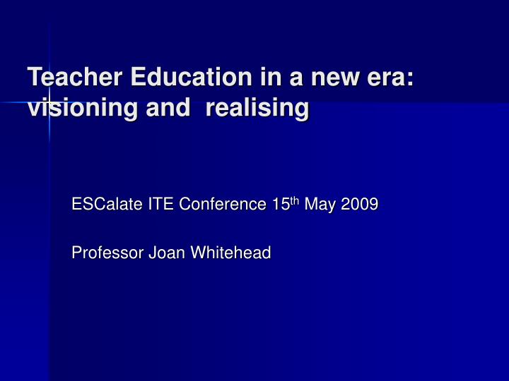 teacher education in a new era visioning and realising