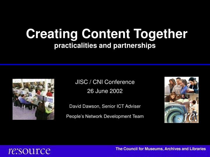 creating content together practicalities and partnerships