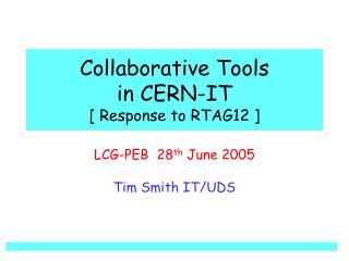 Collaborative Tools in CERN-IT [ Response to RTAG12 ]