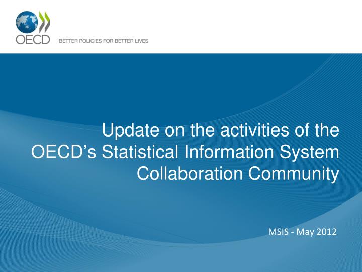 update on the activities of the oecd s statistical information system collaboration community