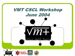 VMT CSCL Workshop June 2004