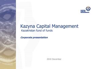 Kazyna Capital Management Kazakhstan fund of funds Corporate presentation