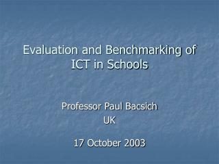 Evaluation and Benchmarking of ICT in Schools