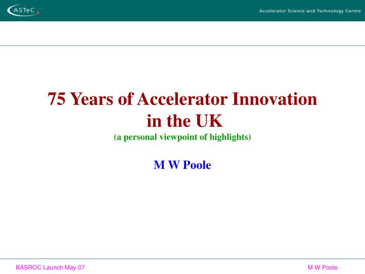 75 years of accelerator innovation in the uk a personal viewpoint of highlights
