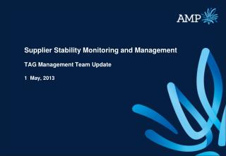 Supplier Stability Monitoring and Management TAG Management Team Update 1 May, 2013