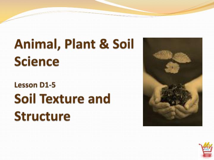 animal plant soil science lesson d1 5 soil texture and structure