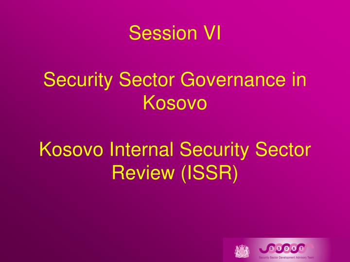 session vi security sector governance in kosovo kosovo internal security sector review issr