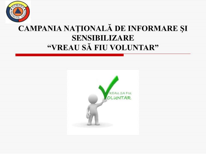 campania na ional de informare i sensibilizare vreau s fiu voluntar