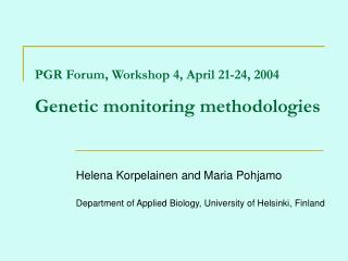 PGR Forum, Workshop 4, April 21-24, 2004 Genetic monitoring methodologies