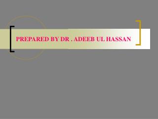 PREPARED BY DR . ADEEB UL HASSAN