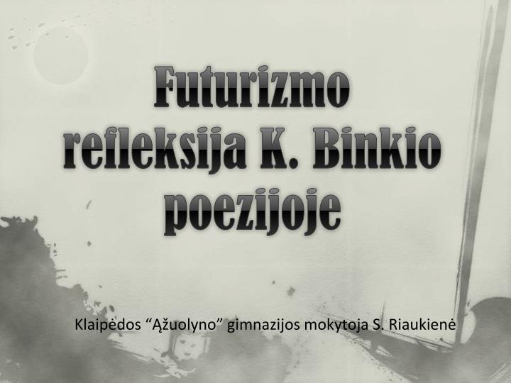 futurizmo refleksija k binkio poezijoje