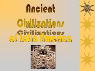 Ancient Civilizations of Latin America